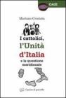 I cattolici, l'unit� d'Italia e la questione meridionale
