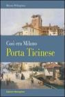 Porta Ticinese. Cos� era Milano