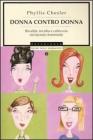 Donna contro donna. Rivalit�, invidia e cattiveria nel mondo femminile