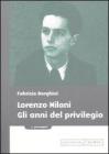Lorenzo Milani. Gli anni del privilegio