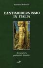 L' antimodernismo in Italia. Polemisti, delatori e fanatici