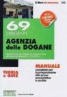 69 dirigenti agenzia delle dogane. Teoria e quiz. Manuale completo per la preparazione alle prove preselettiva e scritta