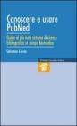 Conoscere e usare Pubmed. Guida al pi� noto sistema di ricerca bibliografica in campo biomedico
