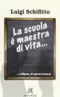 La scuola � maestra di vita. O almeno di sopravvivenza