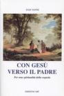 Con Ges� verso il Padre. Per una spiritualit� della sequela