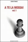 A te la mossa vol.1