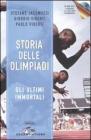 Storia delle Olimpiadi. Gli ultimi immortali. Con CD-ROM Storia delle Olimpiadi. Gli ultimi immortali. Con CD-ROM