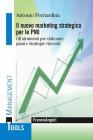 Il marketing strategico per le PMI. Gli strumenti per elaborare piani e strategie vincenti.