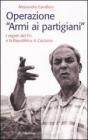 Operazione �armi ai partigiani�. I segreti del Pci e la Repubblica di Caulonia