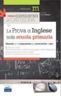 La nuovo concorso a cattedra. La prova di inglese nella scuola primaria. Manuale per la preparazione alle prove scritte e orali