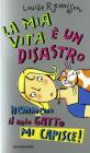 La mia vita � un disastro