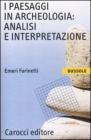 I paesaggi in archeologia: analisi e interpretazione I paesaggi in archeologia: analisi e interpretazione