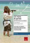 Un mare di parole. Attivit� di lettura e scrittura. Primo ciclo della Scuola primaria