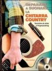 Imparare a suonare la chitarra country. Con CD Audio Imparare a suonare la chitarra country. Con CD Audio