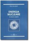 Energia nucleare. Un dossier completo e veritiero