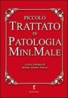 Piccolo trattato di patologia mini.male. Raccolte di idiozie utili alla sopravvivenza di chi ha a che fare con la scienza medica