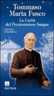 Tommaso Maria Fusco. La carità del preziosissimo sangue Tommaso Maria Fusco. La carità del preziosissimo sangue