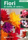 Fiori di stoffa, di carta e... Fiori di stoffa, di carta e...