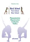 Back school, neck school, bone school. Programmazione, organizzazione, conduzione e verifica Back school, neck school, bone school. Programmazione, organizzazione, conduzione e verifica