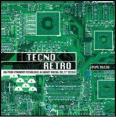 Tecno retro. Dai primi strumenti tecnologici ai gadget digitali del 21� secolo
