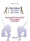 Back school, neck school, bone school. Programmi di lavoro specifici per le patologie del rachide Back school, neck school, bone school. Programmi di lavoro specifici per le patologie del rachide