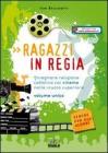 Ragazzi in regia. Insegnare religione cattolica col cinema. Volume unico. Con espansione online. Per le Scuole superiori Ragazzi in regia. Insegnare religione cattolica col cinema. Volume unico. Con espansione online. Per le Scuole superiori