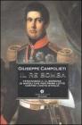 Il Re Bomba. Ferdinando II, il Borbone di Napoli che per primo lott� contro l'unit� d'Italia