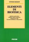 Elementi di biofisica. Biofisica molecolare, biofisica delle membrane, biospettroscopie, tecniche biofisiche e biomediche