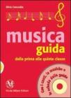 Guida musica. Dalla prima alla quinta classe. Con CD Audio