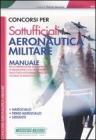 Concorsi per sottufficiali aeronautica militare. Manuale per la preparazione alla prova scritta di preselezione. Maresciallo, primo maresciallo, sergente