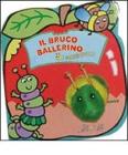 Il bruco ballerino. Con gadget
