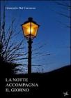 La notte accompagna il giorno un giorno pi� in l�