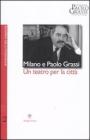 Milano e Paolo Grassi. Un teatro per la citt�