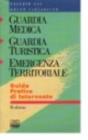 Guardia medica. Guardia turistica. Emergenza territoriale. Guida pratica di intervento Guardia medica. Guardia turistica. Emergenza territoriale. Guida pratica di intervento
