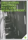Corso integrato di matematica per le scienze naturali ed applicate. Con CD-ROM Corso integrato di matematica per le scienze naturali ed applicate. Con CD-ROM