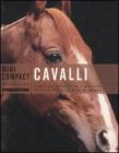 Cavalli. Conoscere, riconoscere e allevare tutte le razze pi� note al mondo