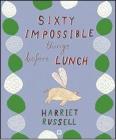 Sixty impossible things before lunch