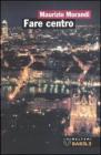 Fare centro. Citt� europee in trasformazione