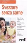 Svezzare senza carne. Una dieta vegetariana per i piccolissimi: perch�, quali alimenti, le ricette pi� gustose