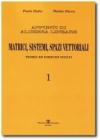 Appunti di algebra lineare. Matrici, sistemi, spazi vettorialii. Teoria ed esercizi svolti vol.1