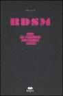 BDSM. Guida per esploratori dell'erotismo estremo BDSM. Guida per esploratori dell'erotismo estremo