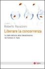 Liberare la concorrenza. Lo stato dell'arte delle liberalizzazioni del terziario in Italia