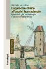 L' approccio clinico all'analisi transazionale. Epistemologia, metodologia e psicopatologia clinica L' approccio clinico all'analisi transazionale. Epistemologia, metodologia e psicopatologia clinica