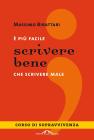 � pi� facile scrivere bene che scrivere male. Corso di sopravvivenza