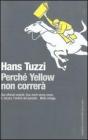Perché Yellow non correrà Perché Yellow non correrà
