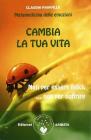 Cambia tua vita. Nati per essere felici, non per soffrire. Metamedicina delle emozioni