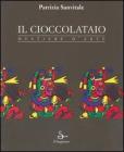 Il cioccolataio. Mestiere d'arte