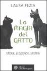 La magia del gatto. Storie, leggende, misteri