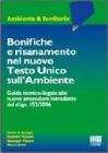 Bonifiche e risanamento nel nuovo Testo Unico sull'ambiente