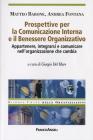 Prospettive per la comunicazione interna e il benessere organizzativo. Appartenere, integrarsi e comunicare nell'organizzazione che cambia Prospettive per la comunicazione interna e il benessere organizzativo. Appartenere, integrarsi e comunicare nell'organizzazione che cambia